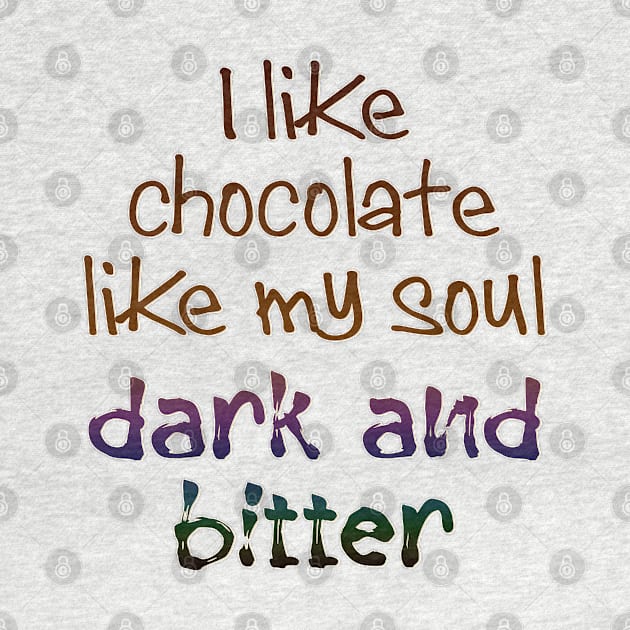 I like chocolate like my soul by SnarkCentral